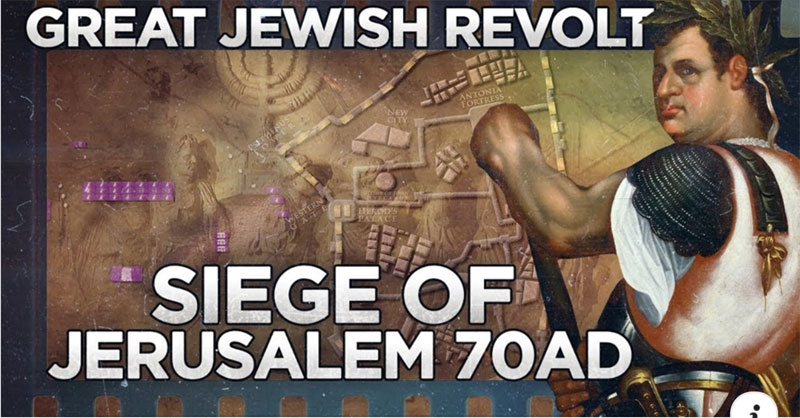 Pick of the Week: “Siege of Jerusalem 70 AD – Great Jewish Revolt  Documentary” – Effective Bible Study